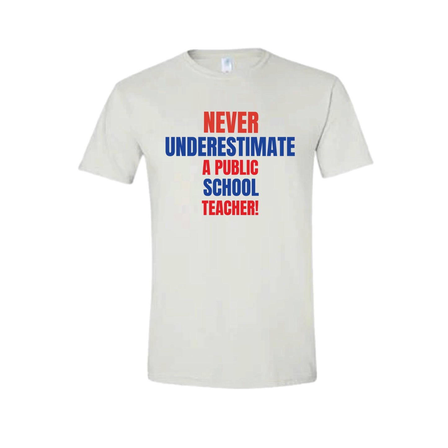 Never underestimate a public school teacher- unisex shirt