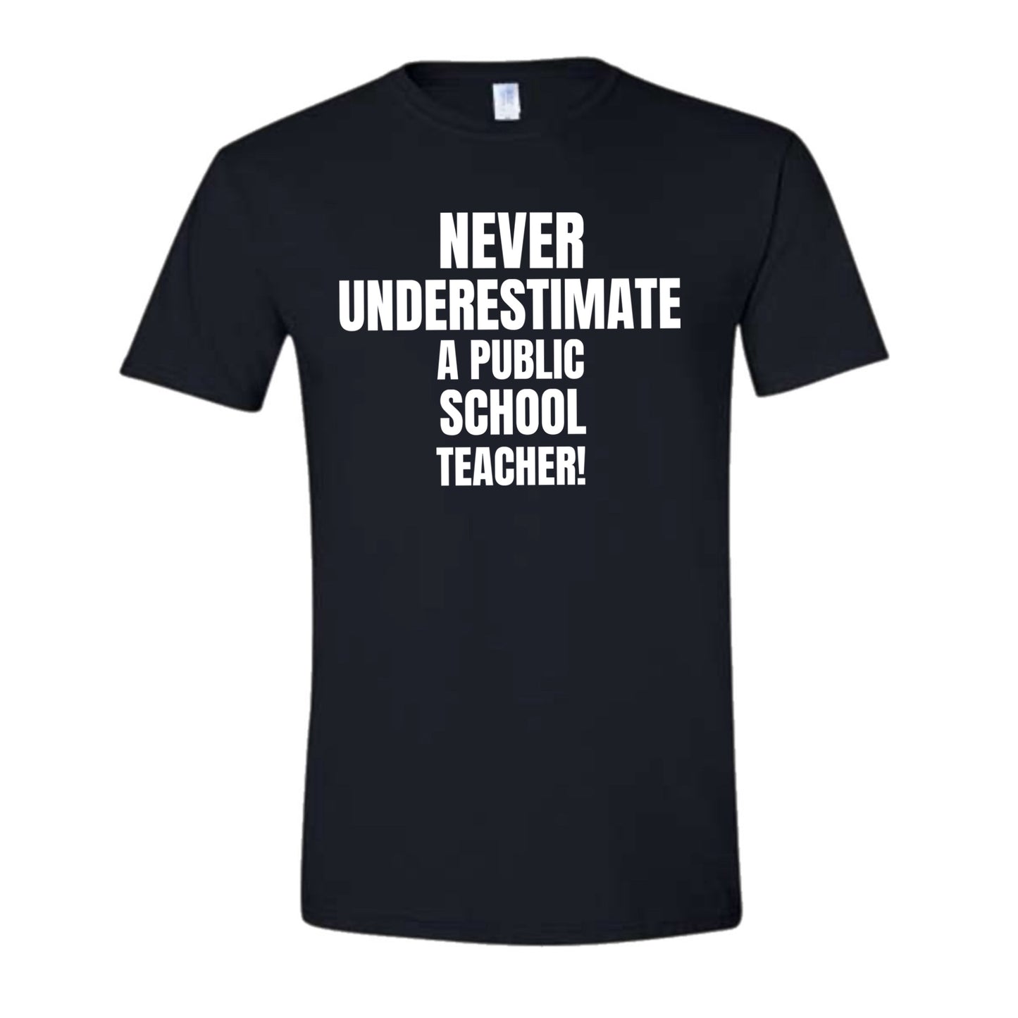 Never underestimate a public school teacher- unisex shirt