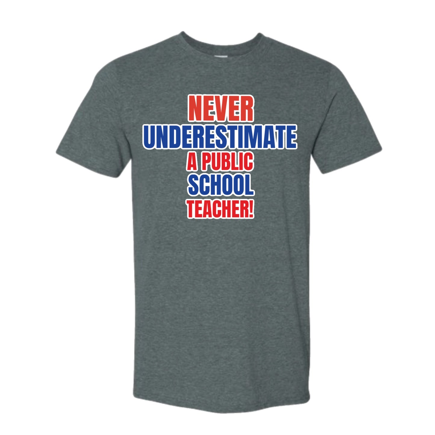 Never underestimate a public school teacher- unisex shirt