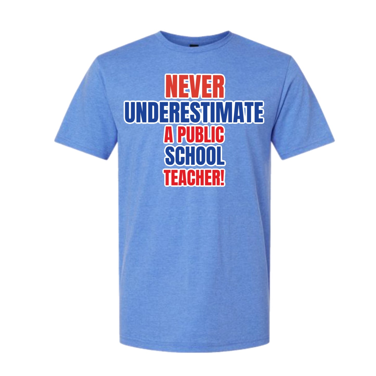 Never underestimate a public school teacher- unisex shirt