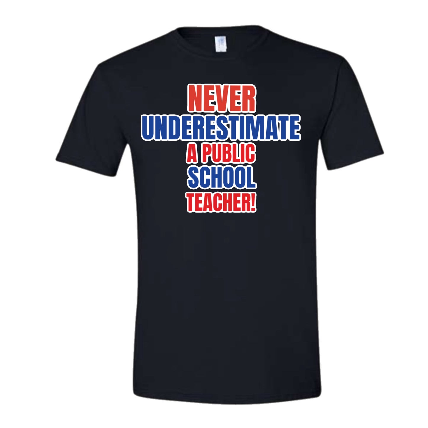 Never underestimate a public school teacher- unisex shirt